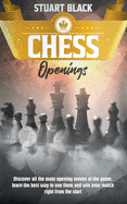 Chess Openings: Discover all the main opening moves of the game, learn the best way to use them and win your match right from the start