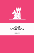 Chess Scorebook 100 Games: Chess Notation Book Suitable for Kids, Pink