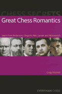 Chess Secrets: Great Chess Romantics: Learn from Anderssen, Chigorin, Reti, Larsen and Morozevich