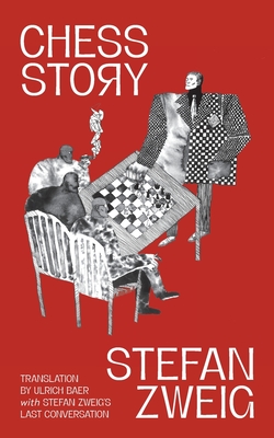 Chess Story (Warbler Classics Annotated Edition) - Zweig, Stefan, and Baer, Ulrich (Translated by), and Feder, Ernst