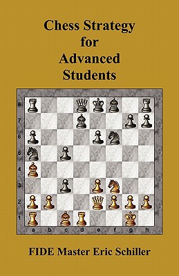 Chess Strategy for Advanced Students - Schiller, Eric