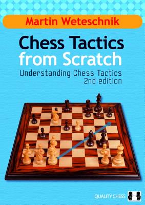Chess Tactics from Scratch: Understanding Chess Tactics - Weteschnik, Martin