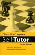 Chess: The Complete Chess Self-Tutor