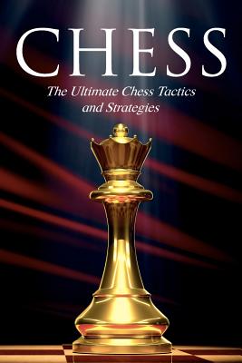 Chess: The Ultimate Chess Tactics and Strategies - Dunn, Andy