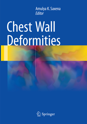 Chest Wall Deformities - Saxena, Amulya K. (Editor)