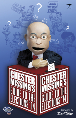 Chester Missing's guide to the elections '14 - Missing, Chester