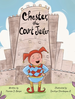 Chester, the Court Jester - Berger, Theresa D