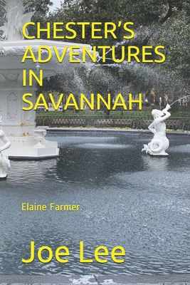 Chester's Adventures in Savannah - Farmer, Elaine, and Lee, Joe