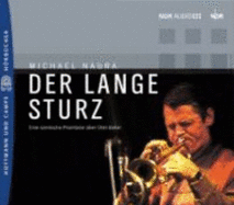 Chet Baker-Der Lange Sturz. Cd. Eine Szenische Phantasie