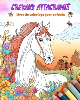 Chevaux attachants - Livre de coloriage pour enfants - Scnes cratives et amusantes de chevaux: Des dessins charmants qui encouragent la crativit et l'amusement des enfants - Editions, Colorful Fun