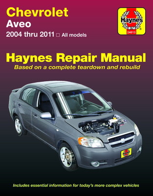 Chevrolet Aveo (04-11) Haynes Repair Manual: 2004-2011 - Haynes Publishing