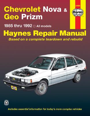 Chevrolet Nova and Geo Prizm 1985-92 Automotive Repair Manual - LaCourse, Jon, and Haynes, J. H.