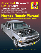 Chevrolet Silverado GMC Sierra Pick-Ups '99-'06 Haynes Repair Manual: 1999 Thru 2006 2wd and 4WD