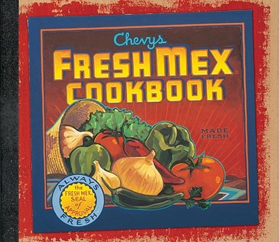 Chevys Fresh Mex Cookbook - Chevys Inc