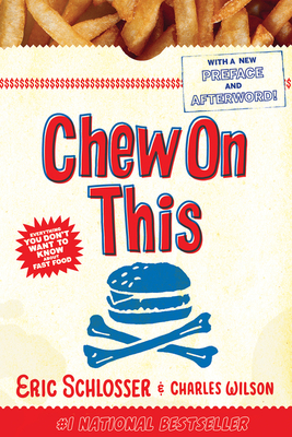 Chew on This: Everything You Don't Want to Know about Fast Food - Wilson, Charles, Dr., MD, and Schlosser, Eric