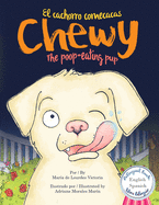 Chewy The poop-eating pup / Chewy El cachorro comecacas: Bilingual (English - Spanish) / Biling?e (Ingles - Espaol)