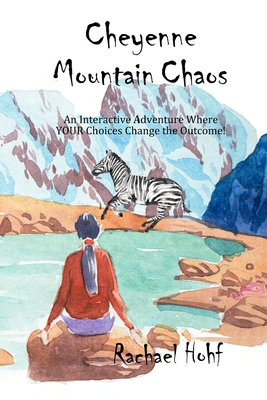 Cheyenne Mountain Chaos: An Interactive Adventure - Hohf, Rachael
