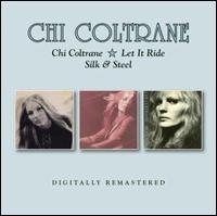 Chi Coltrane/Let It Ride/Silk & Steel - Chi Coltrane