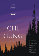 CHI Gung: Chinese Healing, Energy and Natural Magick