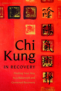 CHI Kung in Recovery: Finding Your Way to a Balanced and Centered Recovery