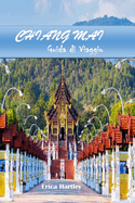 Chiang Mai Guida Di Viaggio 2024 2025: Esplorando le incantevoli tradizioni, i paesaggi lussureggianti e le delizie culturali dell'antico regno della Thailandia settentrionale.