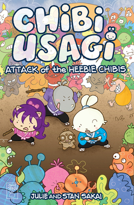 Chibi Usagi: Attack of the Heebie Chibis - Sakai, Stan, and Fujii Sakai, Julie