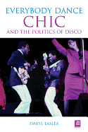 Chic and the Politics of Disco: Everybody Dance Now