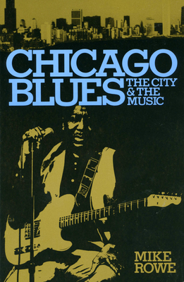 Chicago Blues: The City and the Music - Rowe, Mike, and Radano, Ronald