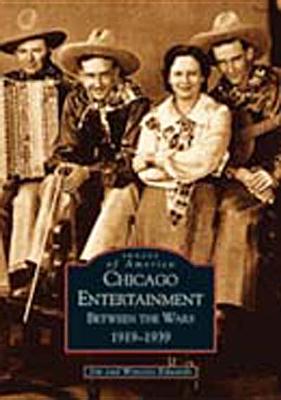 Chicago Entertainment: Between the Wars, 1919-1939 - Edwards, Jim, and Edwards, Wynette