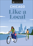 Chicago Like a Local: By the People Who Call It Home
