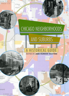 Chicago Neighborhoods and Suburbs: A Historical Guide - Keating, Ann Durkin (Editor)