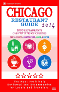 Chicago Restaurant Guide 2014: Top 1000 Restaurants in Chicago, Illinois (Restaurants, Gastropubs, Bars & Cafes)