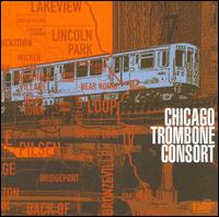 Chicago Trombone Consort - Chicago Trombone Consort; David Becker (trombone); Joseph Rodriguez (trombone); Mark Fisher (trombone);...