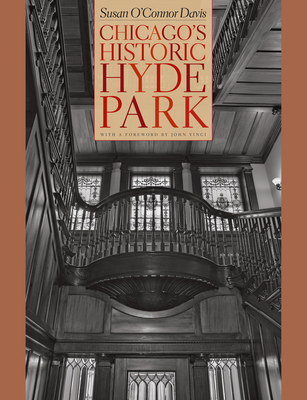 Chicago's Historic Hyde Park - Davis, Susan O'Connor, and Vinci, John (Foreword by)