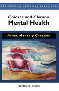 Chicana and Chicano Mental Health: Alma, Mente y Corazon