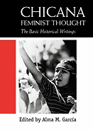 Chicana Feminist Thought: The Basic Historical Writings
