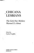 Chicana Lesbians: The Girls Our Mothers Warned Us about - Trujillo, Carla (Editor)