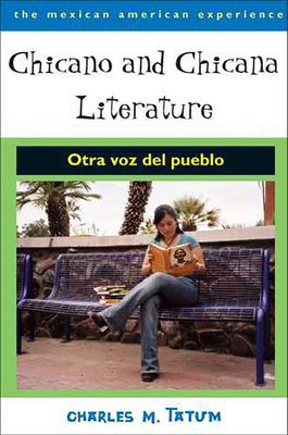 Chicano and Chicana Literature: Otra Voz del Pueblo - Tatum, Charles M
