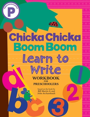 Chicka Chicka Boom Boom Learn to Write Workbook for Preschoolers - Martin Jr, Bill, and Archambault, John