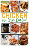 Chicken Air Fryer Cookbook: 100+ Delicious, Easy and Chicken Air Fryer Recipes for all the family