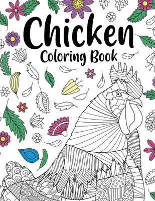 Chicken Coloring Book: Adult Coloring Book, Backyard Chicken Owner Gift, Floral Mandala Coloring Pages, Doodle Animal Kingdom, Funny Quotes - 