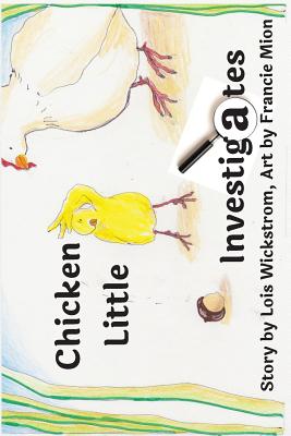 Chicken Little Investigates (paper) - Wickstrom, Lois June, and Mion, Francie