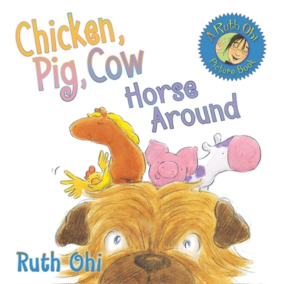 Chicken, Pig, Cow Horse Around - Ohi, Ruth
