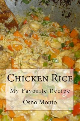 Chicken Rice: My Favorite Recipe - Osno Monto