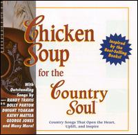 Chicken Soup For The Country Soul: Country Songs That Open The Heart, Uplift & Inspire - Various Artists