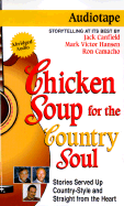 Chicken Soup for the Country Soul: Stories Served Up Country-Style and Straight from the Heart