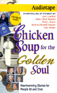 Chicken Soup for the Golden Soul: Heartwarming Stories for People 60 and Over - Canfield, Jack, and Seeger, Amy, and Chesser, Barbara Russell