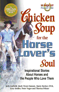 Chicken Soup for the Horse Lover's Soul: Inspirational Stories about Horses and the People Who Love Them