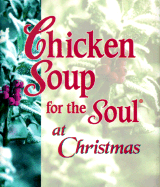 Chicken Soup for the Soul at Christmas - Canfield, Jack, and Hansen, Mark Victor