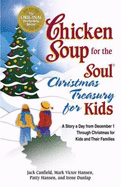 Chicken Soup for the Soul Christmas Treasury for Kids: A Story a Day from December 1st Through Christmas for Kids and Their Families - Canfield, Jack, and Hansen, Mark Victor, and Hansen, Patty